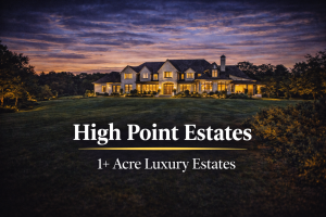 High Point Estate 1+ Acre Luxury Estates High Point Estate 1+ Acre Luxury Estates